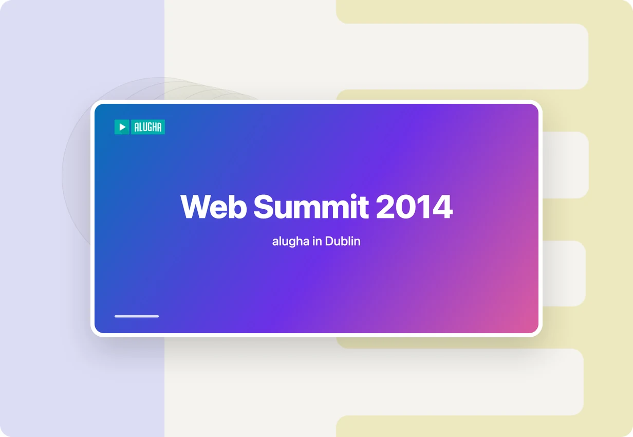 alugha at Web Summit 2014: start-up conference in Dublin, multilingual and accessible video