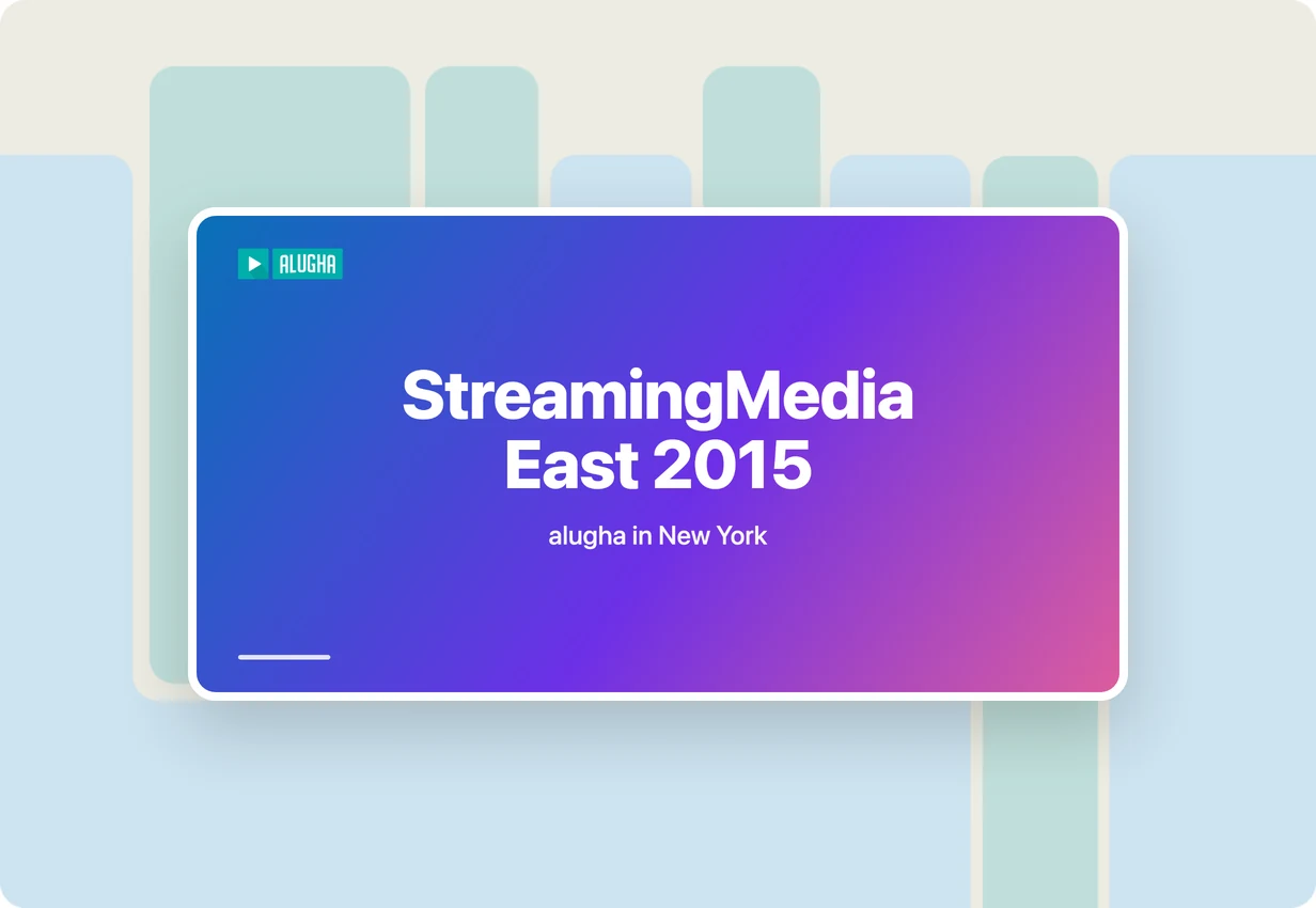 alugha at Streaming Media East 2015: streaming-media conference in New York, multilingual video recap
