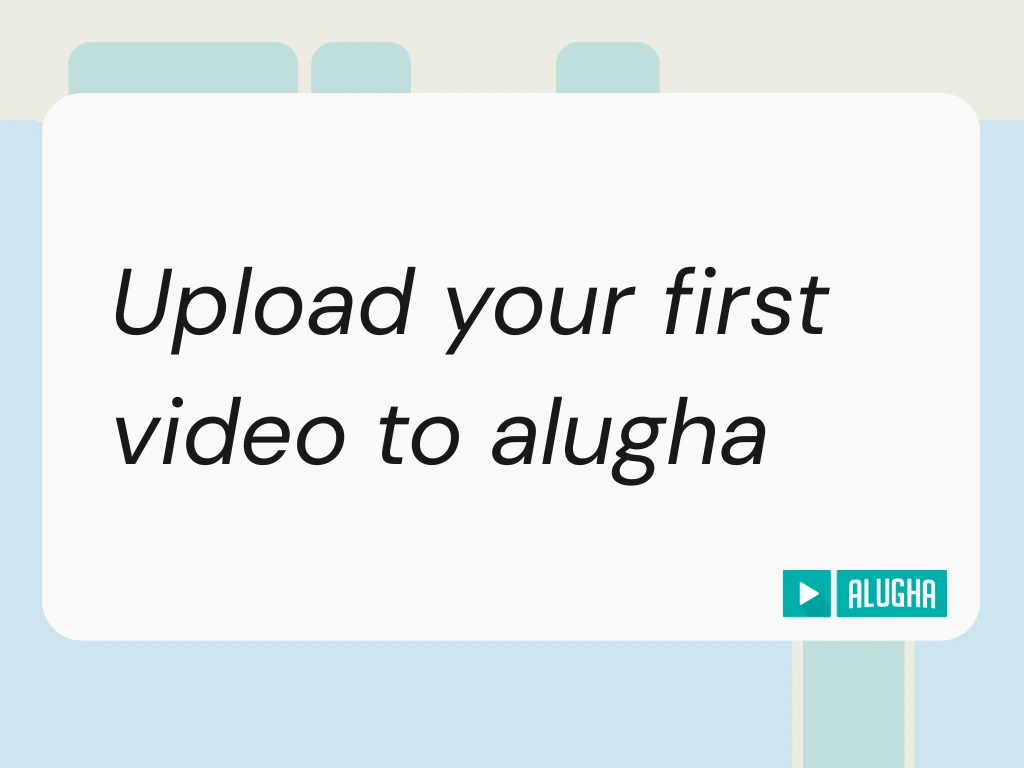 Featured image on how to upload your first video to alugha