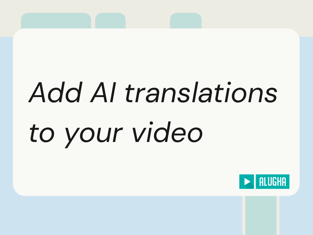 Add AI translations to your video with alugha help center