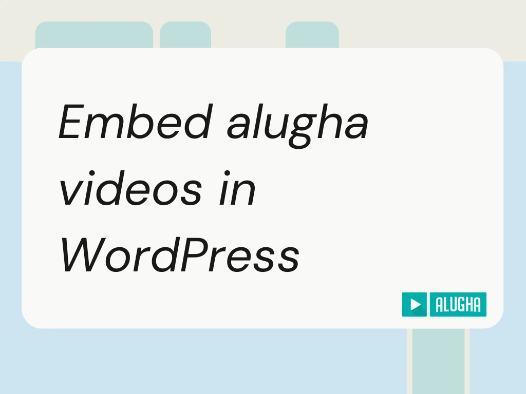 alugha Help Center featured image for the embed alugha WordPress guide