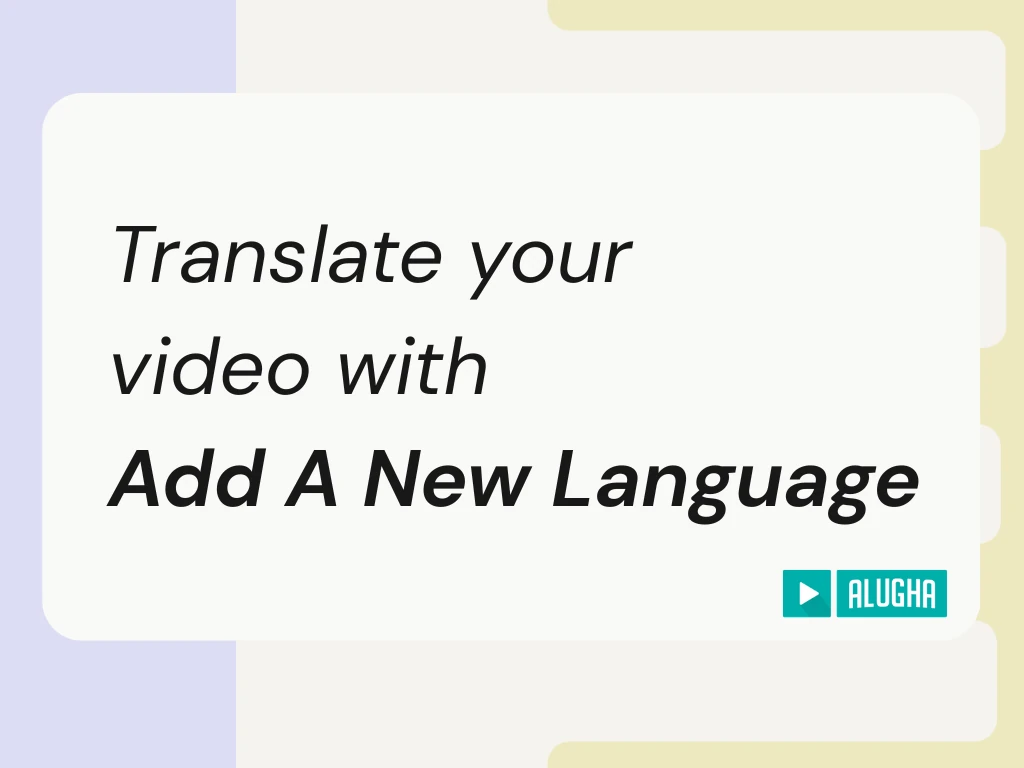 alugha Help Center featured image for the translate video Add A New Language guide