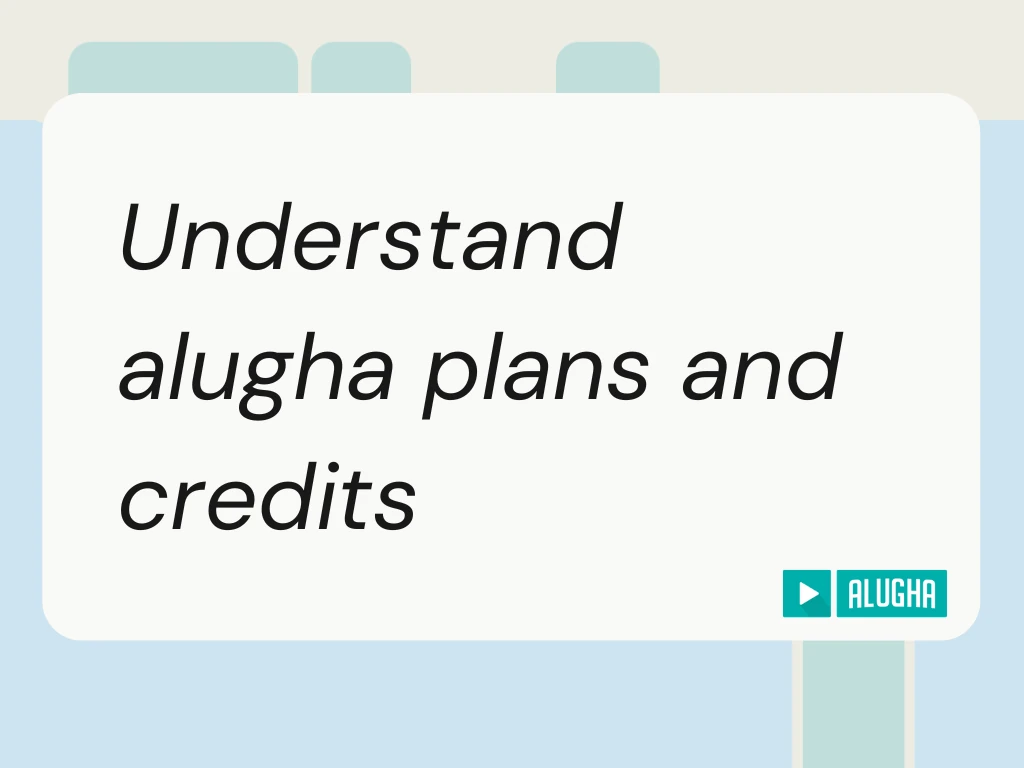 alugha Help Center featured image for the understand plans and credits guide